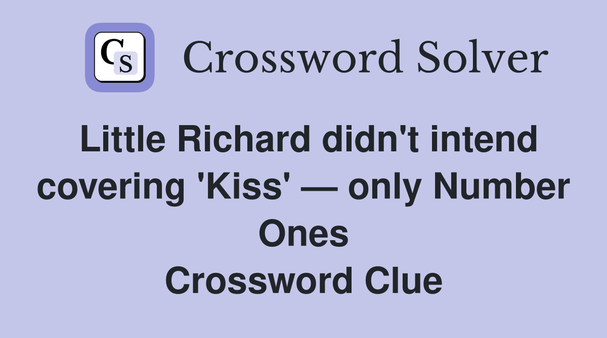 Little Richard didn't intend covering 'Kiss' — only Number Ones